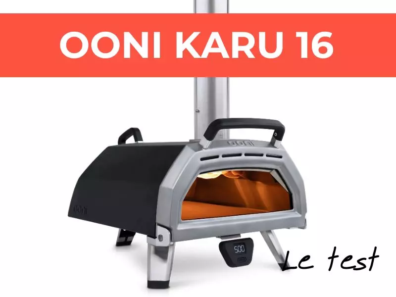 Ooni Karu 16 - Test et Avis complet four à pizza à bois